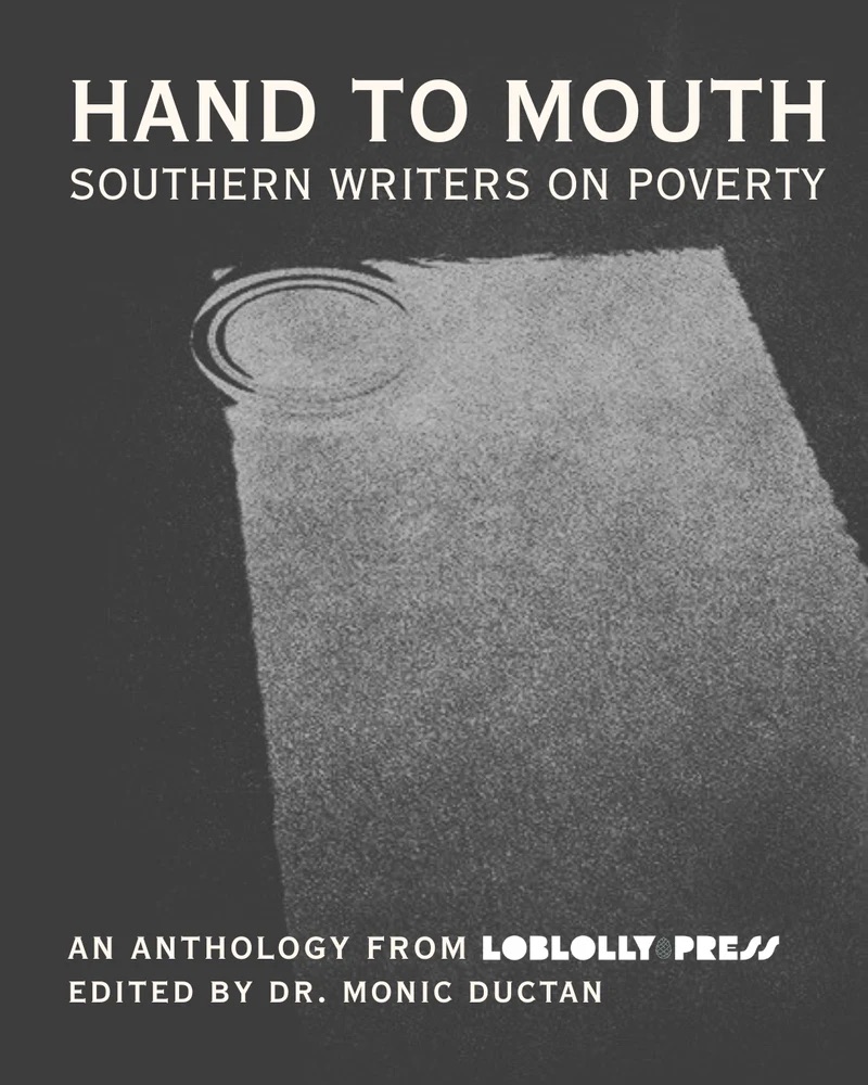 Hand to Mouth: Southern Writers on Poverty – Monic Ductan
